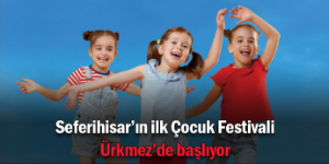 Çocuklara özel festival Ürkmez’de başlıyor