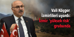 İzmir Valisi uyardı: İzmir risk grubunda