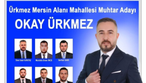 Okay Ürkmez Mersin Alanı için muhtar adayı oldu