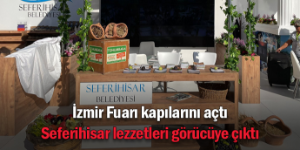 Seferihisar lezzetleri, İzmir Fuarı’nda