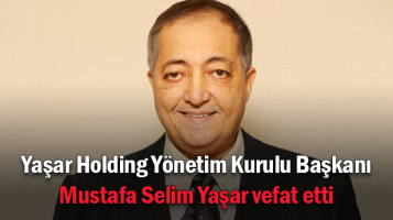 Yaşar Holding’in acı günü